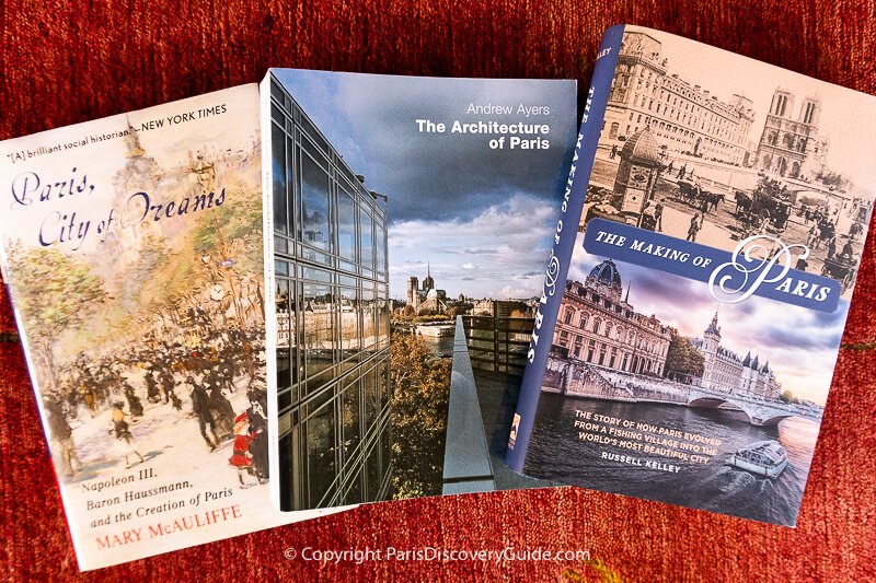 Guides to Paris Architecture & History:  "Paris, City of Dreams,"  "The Architecture of Paris," and "The Making of Paris"